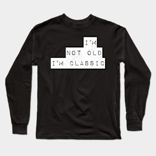 im not old im classic 35 Long Sleeve T-Shirt